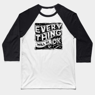 Everything will be ok Baseball T-Shirt